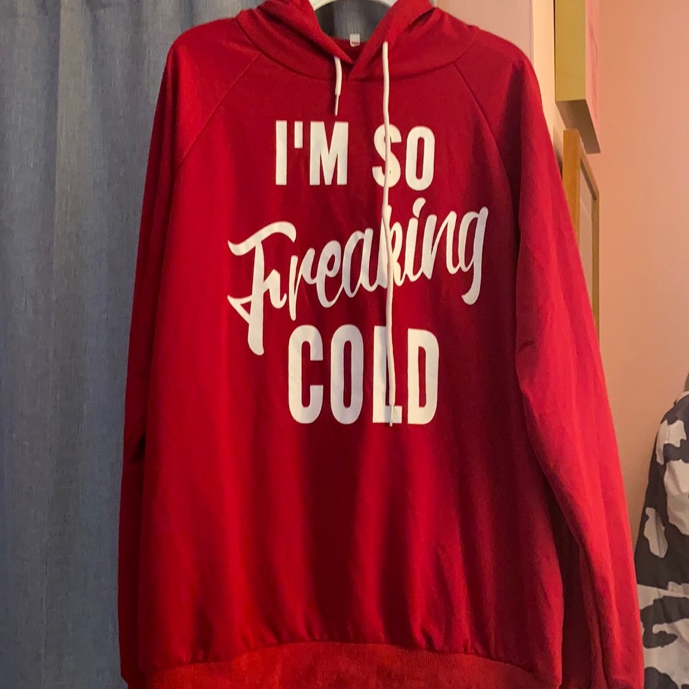 Red “I’m so freaking cold” sweatshirt